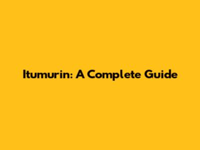 Itumurin: A Complete Guide