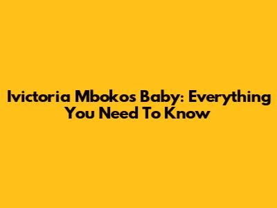 Ivictoria Mboko's Baby: Everything You Need To Know