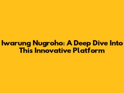 Iwarung Nugroho: A Deep Dive Into This Innovative Platform