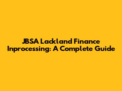 JBSA Lackland Finance Inprocessing: A Complete Guide
