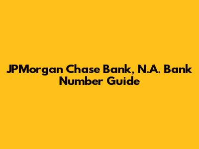 JPMorgan Chase Bank, N.A. Bank Number Guide