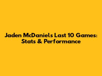 Jaden McDaniels' Last 10 Games: Stats & Performance