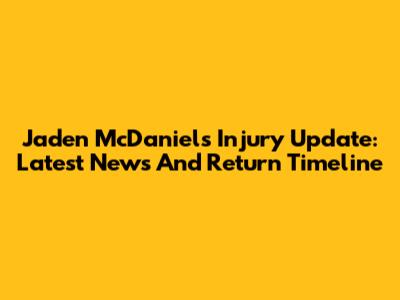 Jaden McDaniels Injury Update: Latest News And Return Timeline