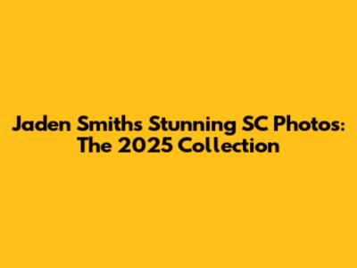 Jaden Smith's Stunning SC Photos: The 2025 Collection