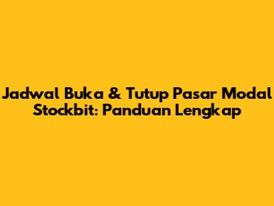 Jadwal Buka & Tutup Pasar Modal Stockbit: Panduan Lengkap