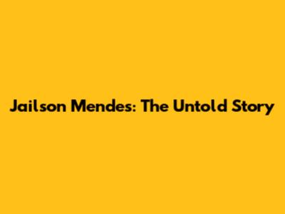 Jailson Mendes: The Untold Story