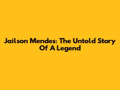Jailson Mendes: The Untold Story Of A Legend