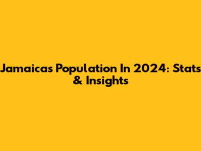 Jamaica's Population In 2024: Stats & Insights