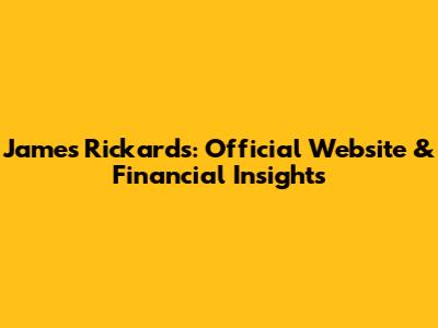 James Rickards: Official Website & Financial Insights