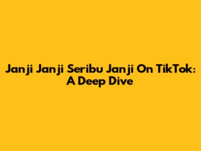 Janji Janji Seribu Janji On TikTok: A Deep Dive
