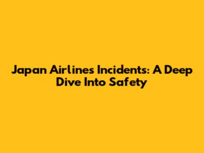 Japan Airlines Incidents: A Deep Dive Into Safety