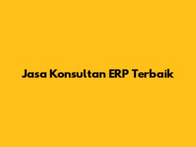 Jasa Konsultan ERP Terbaik