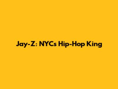 Jay-Z: NYC's Hip-Hop King