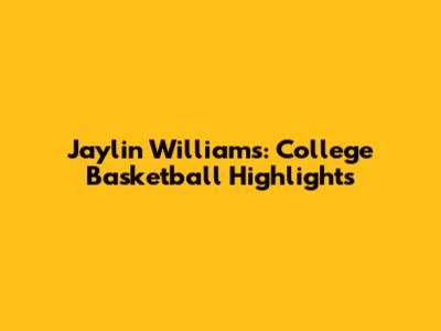 Jaylin Williams: College Basketball Highlights