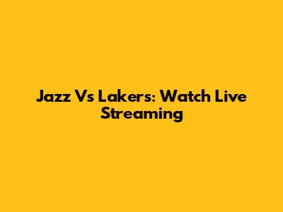Jazz Vs Lakers: Watch Live Streaming