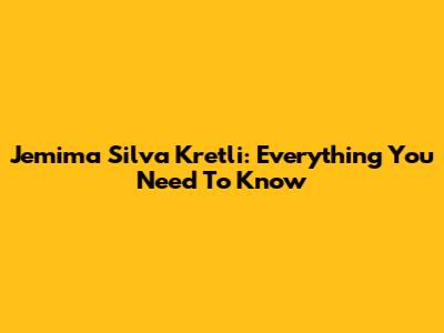 Jemima Silva Kretli: Everything You Need To Know
