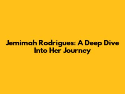 Jemimah Rodrigues: A Deep Dive Into Her Journey