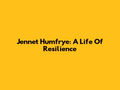 Jennet Humfrye: A Life Of Resilience