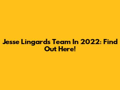 Jesse Lingard's Team In 2022: Find Out Here!