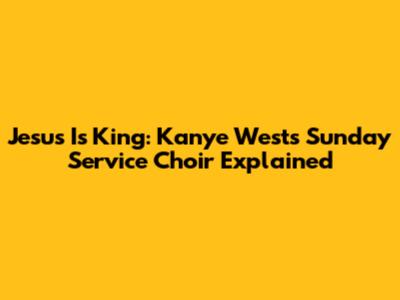 Jesus Is King: Kanye West's Sunday Service Choir Explained