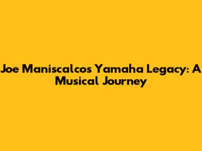 Joe Maniscalco's Yamaha Legacy: A Musical Journey