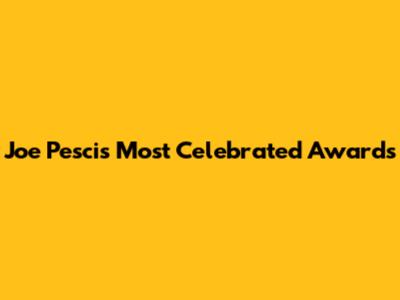 Joe Pesci's Most Celebrated Awards