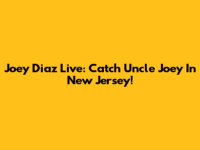 Joey Diaz Live: Catch Uncle Joey In New Jersey!