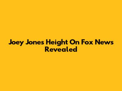 Joey Jones' Height On Fox News Revealed