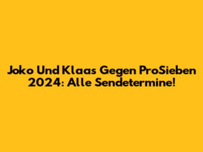 Joko Und Klaas Gegen ProSieben 2024: Alle Sendetermine!