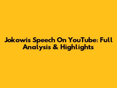 Jokowi's Speech On YouTube: Full Analysis & Highlights