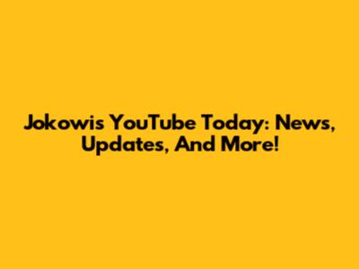 Jokowi's YouTube Today: News, Updates, And More!