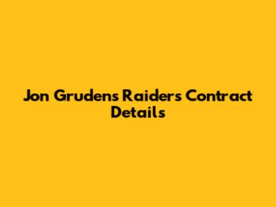 Jon Gruden's Raiders Contract Details