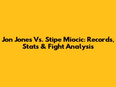 Jon Jones Vs. Stipe Miocic: Records, Stats & Fight Analysis