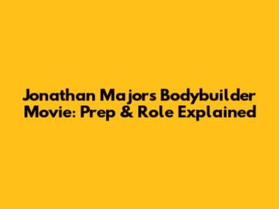 Jonathan Majors Bodybuilder Movie: Prep & Role Explained