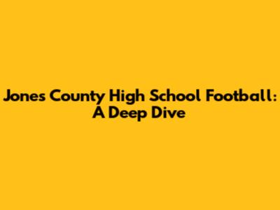 Jones County High School Football: A Deep Dive