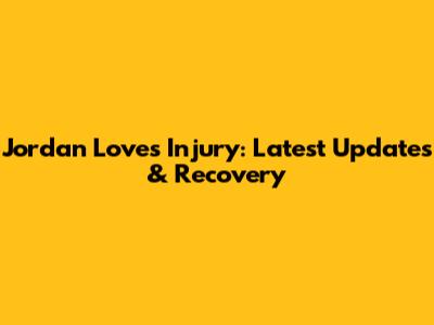 Jordan Love's Injury: Latest Updates & Recovery