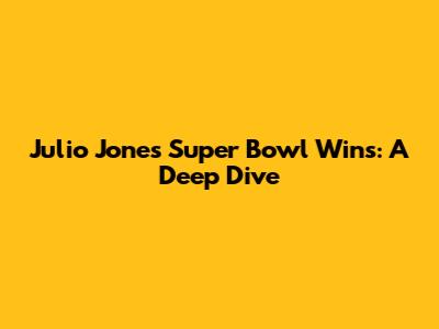 Julio Jones Super Bowl Wins: A Deep Dive
