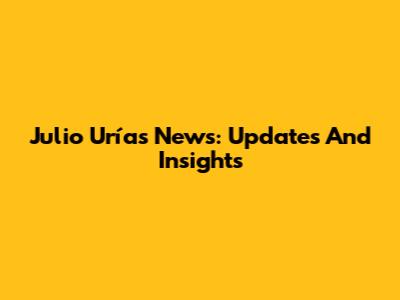 Julio Urías News: Updates And Insights