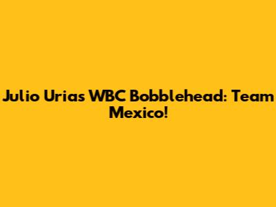 Julio Urias WBC Bobblehead: Team Mexico!