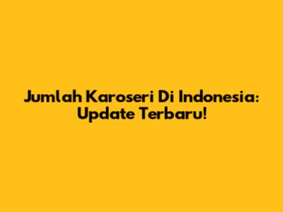 Jumlah Karoseri Di Indonesia: Update Terbaru!