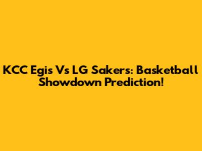 KCC Egis Vs LG Sakers: Basketball Showdown Prediction!