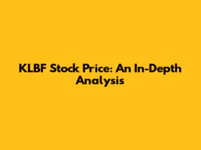 KLBF Stock Price: An In-Depth Analysis