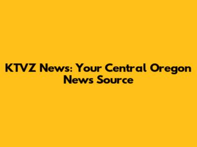 KTVZ News: Your Central Oregon News Source