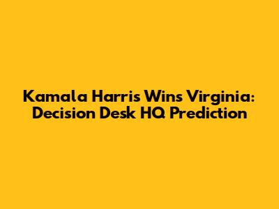 Kamala Harris Wins Virginia: Decision Desk HQ Prediction