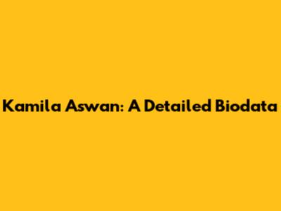 Kamila Aswan: A Detailed Biodata