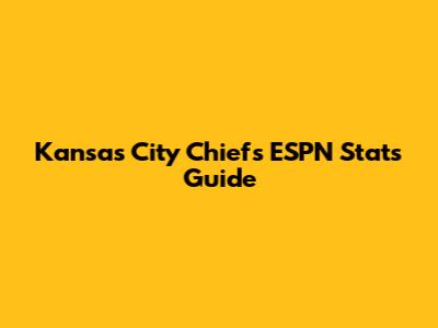 Kansas City Chiefs ESPN Stats Guide