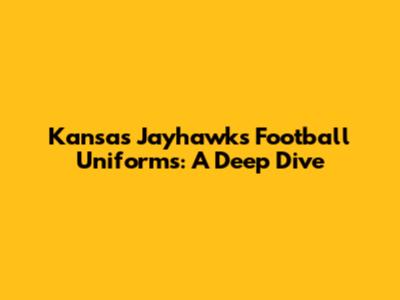 Kansas Jayhawks Football Uniforms: A Deep Dive