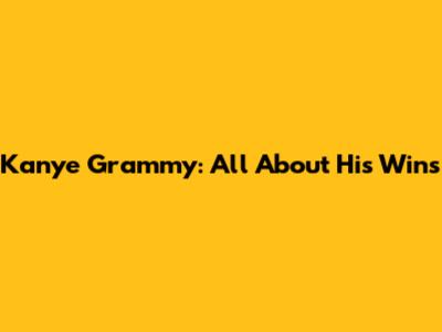 Kanye Grammy: All About His Wins