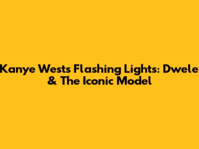 Kanye West's 'Flashing Lights': Dwele & The Iconic Model