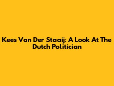Kees Van Der Staaij: A Look At The Dutch Politician